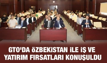 GTO’DA ÖZBEKİSTAN İLE İŞ VE YATIRIM FIRSATLARI KONUŞULDU