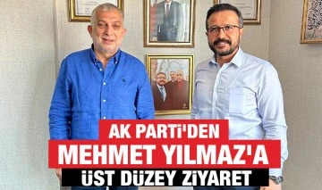  AK PARTİ’DEN MEHMET YILMAZ’A ÜST DÜZEY ZİYARET