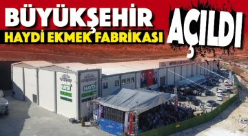 BÜYÜKŞEHİR HAYDİ EKMEK FABRİKASI AÇILDI