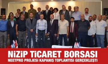 NİZİP TİCARET BORSASI NEETPRO PROJESİ KAPANIŞ TOPLANTISI GERÇEKLEŞTİ
