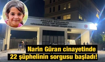 Narin Güran cinayetinde 22 şüphelinin sorgusu başladı!