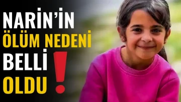 Narin'in ölüm nedeni belli oldu!
