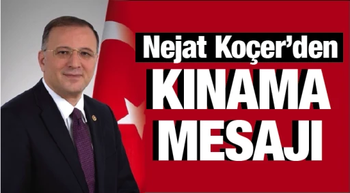Nejat Koçer'den kınama mesajı 