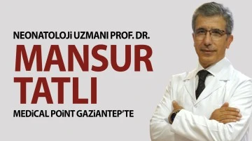 Neonatoloji Uzmanı Prof. Dr. M. Mansur Tatlı Medical Point Gaziantep’te