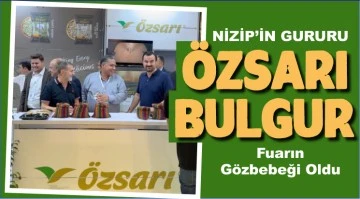 NİZİP'İN GURURU Özsarı Bulgur Fuarın Gözbebeği Oldu