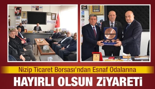 Nizip Ticaret Borsası&rsquo;ndan Esnaf Odalarına Hayırlı Olsun Ziyareti