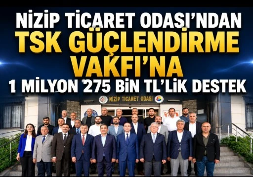 Nizip Ticaret Odası&rsquo;ndan TSK G&uuml;&ccedil;lendirme Vakfı&rsquo;na 1 Milyon 275 Bin TL&rsquo;lik Destek