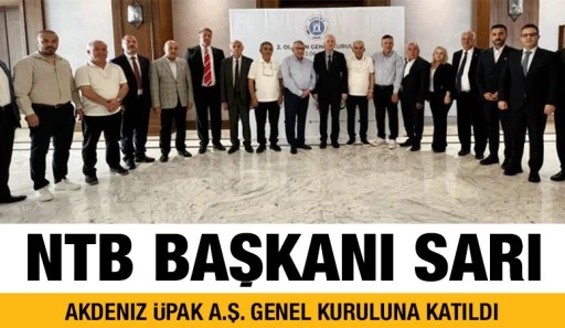 NTB Başkanı Sarı Akdeniz Üpak A.Ş. Genel Kuruluna Katıldı