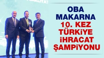 Oba Makarna 10. Kez Türkiye ihracat Şampiyonu