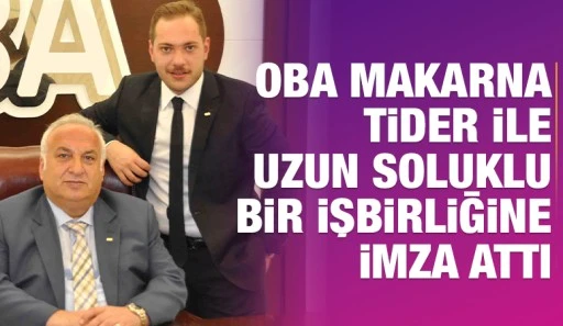Oba Makarna TİDER ile uzun soluklu bir işbirliğine imza attı