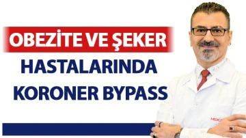 OBEZİTE VE ŞEKER HASTALARINDA KORONER BYPASS