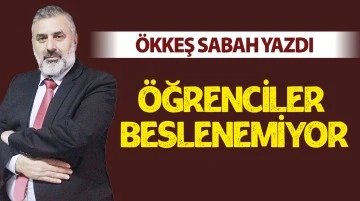 ÖĞRENCİLER BESLENEMİYOR