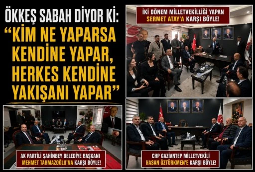 &Ouml;kkeş Sabah diyor ki: &ldquo;Kim ne yaparsa kendine yapar, herkes kendine yakışanı yapar&rdquo;