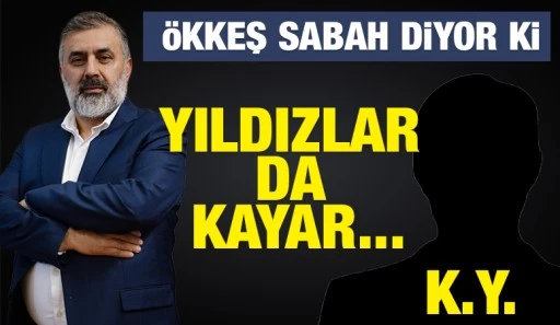 &Ouml;kkeş Sabah Diyor ki, Yıldızlar da Kayar...