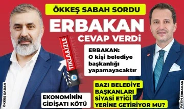 ÖKKEŞ SABAH SORDU, ERBAKAN CEVAP VERDİ