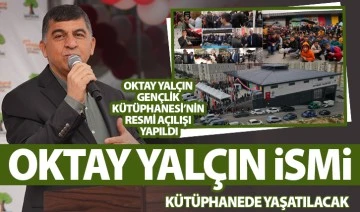 OKTAY YALÇIN İSMİ, KÜTÜPHANEDE YAŞATILACAK