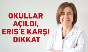 Okullar açıldı, Eris’e karşı dikkat