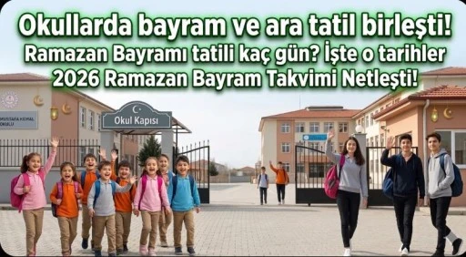 Okullarda bayram ve ara tatil birleşti! Ramazan Bayramı tatili ka&ccedil; g&uuml;n? İşte o tarihler