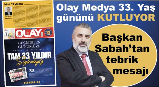 Olay Medya 33. Yaş gününü kutluyor Başkan Sabah'tan tebrik mesajı 