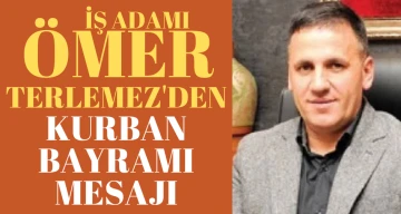İş adamı Ömer Terlemez'den Kurban Bayramı mesajı