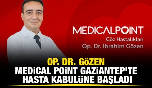 Op. Dr. Gözen, Medical Point Gaziantep’te hasta kabulüne başladı