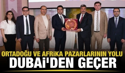 Ortadoğu ve Afrika Pazarlarının Yolu Dubai’den Geçer
