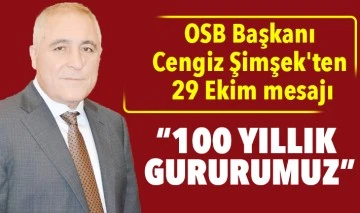 OSB Başkanı Cengiz Şimşek'ten 29 Ekim mesajı: “100 Yıllık Gururumuz”