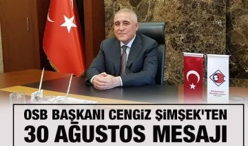 OSB Başkanı Cengiz Şimşek'ten 30 Ağustos mesajı