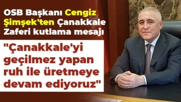 OSB Başkanı Cengiz Şimşek'ten Çanakkale Zaferi kutlama mesajı