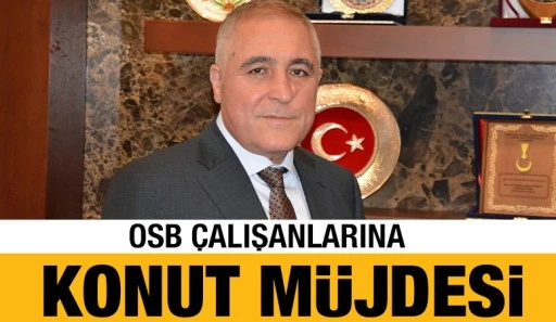 OSB çalışanlarına konut müjdesi