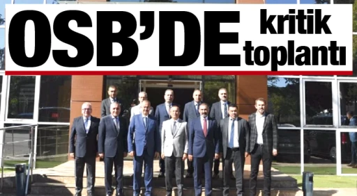OSB’de kritik toplantı
