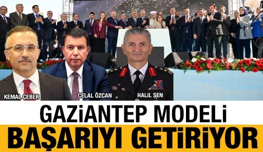 GAZİANTEP MODELİ BAŞARIYI GETİRİYOR