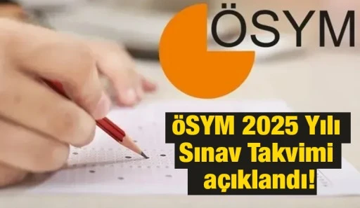 ÖSYM 2025 Yılı Sınav Takvimi açıklandı!