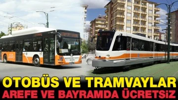 OTOBÜS VE TRAMVAYLAR AREFE VE BAYRAMDA ÜCRETSİZ