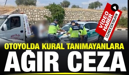 Otoyolda Kural Tanımayanlara Ağır Ceza