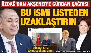 ÖZDAĞ’DAN AKŞENER’E GÜRBAN ÇAĞRISI: BU İSMİ LİSTEDEN UZAKLAŞTIRIN