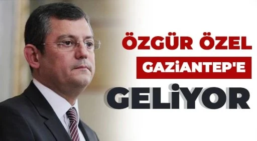 &Ouml;zg&uuml;r &Ouml;zel Gaziantep&rsquo;e geliyor