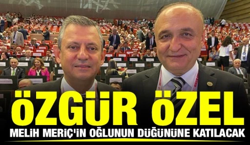 &Ouml;zg&uuml;r &Ouml;zel, Melih Meri&ccedil;&rsquo;in Oğlunun D&uuml;ğ&uuml;n&uuml;ne Katılacak