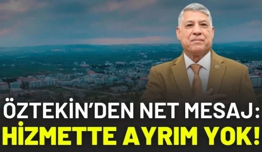 &Ouml;ztekin&rsquo;den Net Mesaj: Hizmette Ayrım Yok