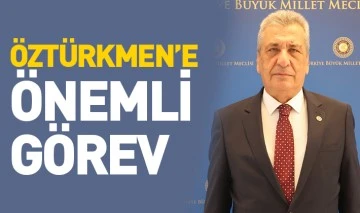 ÖZTÜRKMEN’E ÖNEMLİ GÖREV