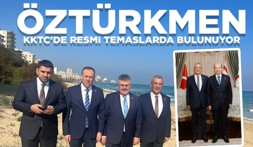 Öztürkmen, KKTC'de resmi temaslarda bulunuyor