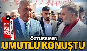 ÖZTÜRKMEN UMUTLU KONUŞTU