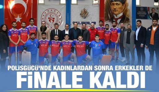 Polisgücü’nde kadınlardan sonra erkekler de finale kaldı