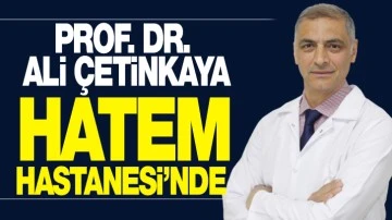 PROF. DR. ALİ ÇETİNKAYA HATEM HASTANESİ’NDE