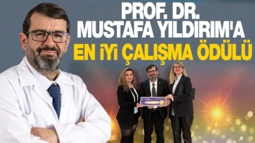 PROF. DR. MUSTAFA YILDIRIM'A EN İYİ ÇALIŞMA ÖDÜLÜ