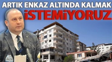 &quot;Artık enkaz altında kalmak istemiyoruz&quot;