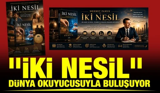 "İKİ NESİL" DÜNYA OKUYUCUSUYLA BULUŞUYOR