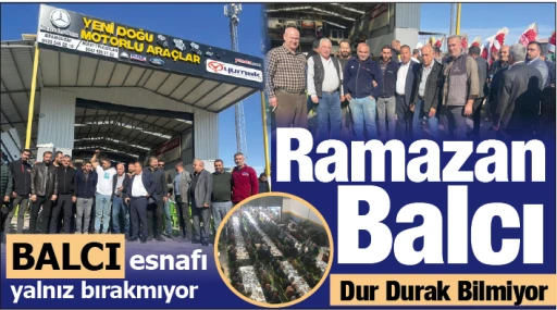 Ramazan Balcı dur durak bilmiyor...Balcı esnafı yalnız bırakmıyor 