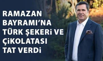 Ramazan Bayramı’na Türk şekeri ve çikolatası tat verdi