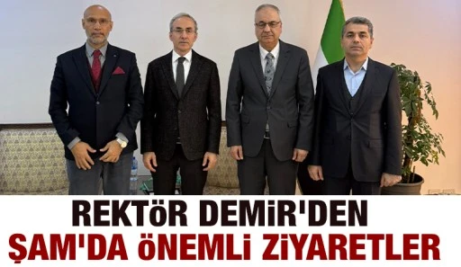 Rektör Demir 'den Şam 'da Önemli Ziyaretler